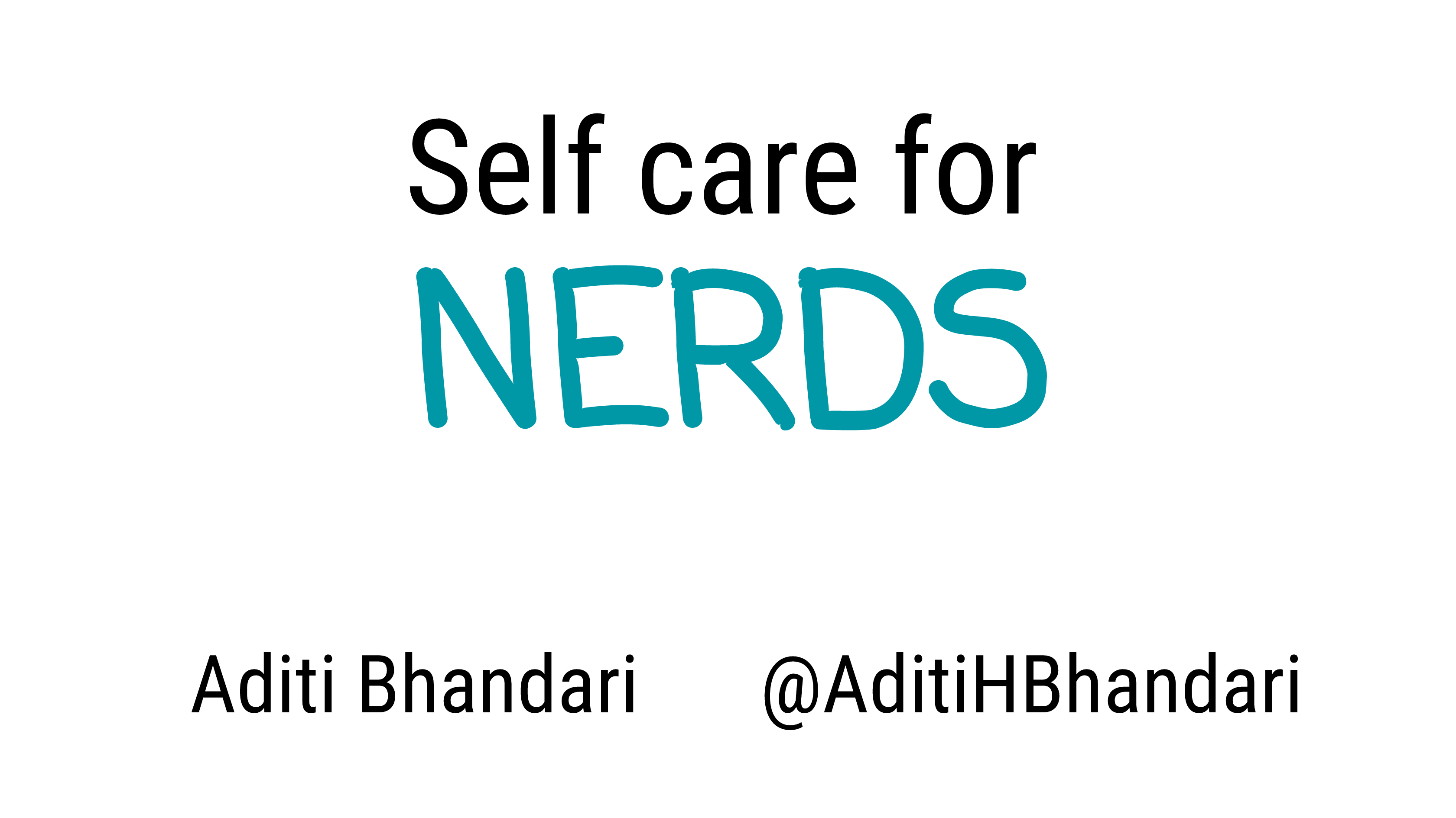 Slide 1. Self-care for Nerds by Aditi Bhandari